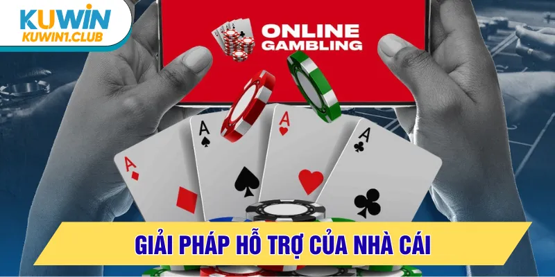 chơi có trách nhiệm giải pháp của nhà cái