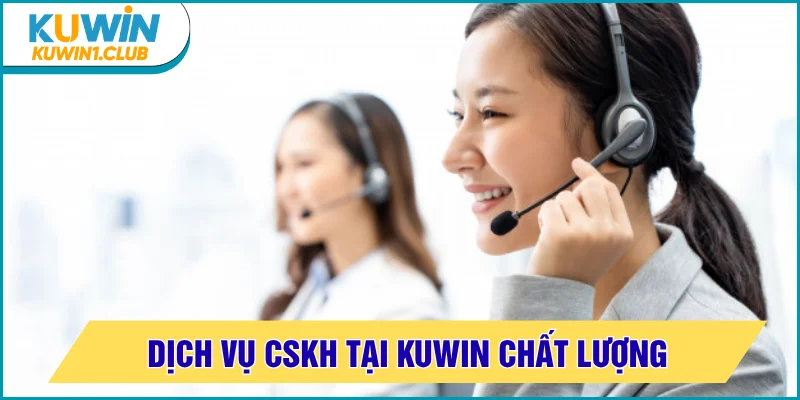 Ưu điểm của đội ngũ CSKH KUWIN